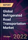 Global Refrigerated Road Transportation Market 2023-2027- Product Image