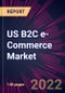 US B2C e-Commerce Market 2023-2027 - Product Image