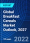 Global Breakfast Cereals Market Outlook, 2027 - Product Image