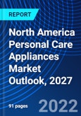 North America Personal Care Appliances Market Outlook, 2027- Product Image