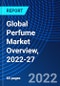 Global Perfume Market Overview, 2022-27 - Product Image