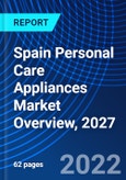 Spain Personal Care Appliances Market Overview, 2027- Product Image