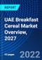 UAE Breakfast Cereal Market Overview, 2027 - Product Thumbnail Image