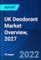 UK Deodorant Market Overview, 2027 - Product Thumbnail Image
