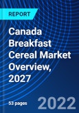 Canada Breakfast Cereal Market Overview, 2027- Product Image