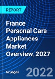 France Personal Care Appliances Market Overview, 2027- Product Image