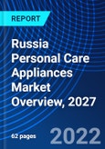 Russia Personal Care Appliances Market Overview, 2027- Product Image