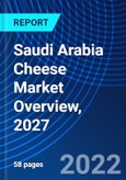 Saudi Arabia Cheese Market Overview, 2027- Product Image