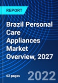 Brazil Personal Care Appliances Market Overview, 2027- Product Image