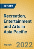 Recreation, Entertainment and Arts in Asia Pacific- Product Image