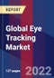 Global Eye Tracking Market By type, By component, By application & By region-Forecast Analysis 2022-2028 - Product Image