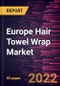 Europe Hair Towel Wrap Market Forecast to 2028 - COVID-19 Impact and Regional Analysis - by Material Type, and Distribution Channel - Product Thumbnail Image