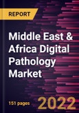 Middle East & Africa Digital Pathology Market Forecast to 2028 - COVID-19 Impact and Regional Analysis - By Product; Type ,Application, and End User- Product Image