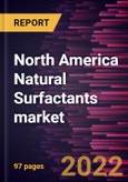 North America Natural Surfactants market Forecast to 2028 - COVID-19 Impact and Regional Analysis - by Type, Form, and End User- Product Image