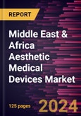 Middle East & Africa Aesthetic Medical Devices Market Forecast to 2031 - Regional Analysis - by Technology, Application, and End User- Product Image