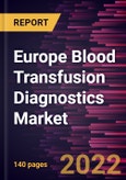 Europe Blood Transfusion Diagnostics Market Forecast to 2028 - COVID-19 Impact and Regional Analysis - by Product, Application, and End User- Product Image