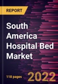 South America Hospital Bed Market Forecast to 2028 - COVID-19 Impact and Regional Analysis - by Type, Usage, Application, and End User- Product Image
