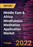 Middle East & Africa Mindfulness Meditation Application Market Forecast to 2028 - COVID-19 Impact and Regional Analysis - by Operating System and End User- Product Image