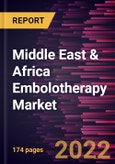 Middle East & Africa Embolotherapy Market Forecast to 2028 - COVID-19 Impact and Regional Analysis - by Product, Disease Indication, Procedure, and End User- Product Image