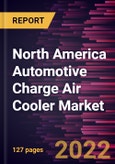 North America Automotive Charge Air Cooler Market Forecast to 2028 - COVID-19 Impact and Regional Analysis - Type, Fuel Type, Core Type, and Vehicle Type- Product Image