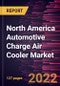 North America Automotive Charge Air Cooler Market Forecast to 2028 - COVID-19 Impact and Regional Analysis - Type, Fuel Type, Core Type, and Vehicle Type - Product Image