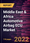 Middle East & Africa Automotive Airbag ECU Market Forecast to 2028 - COVID-19 Impact and Regional Analysis - by Product Type, Airbag Type, and Vehicle Type- Product Image