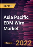 Asia Pacific EDM Wire Market Forecast to 2028 - COVID-19 Impact and Regional Analysis - by Wire Type and Industry- Product Image