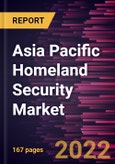Asia Pacific Homeland Security Market Forecast to 2028 - COVID-19 Impact and Regional Analysis - by End User and Security Type- Product Image