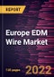 Europe EDM Wire Market Forecast to 2028 - COVID-19 Impact and Regional Analysis - by Wire Type and Industry - Product Thumbnail Image