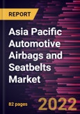 Asia Pacific Automotive Airbags and Seatbelts Market Forecast to 2028 - COVID-19 Impact and Regional Analysis - by Airbags Type, Seatbelts Type, and Vehicle Class- Product Image