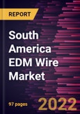 South America EDM Wire Market Forecast to 2028 - COVID-19 Impact and Regional Analysis - by Wire Type and Industry- Product Image