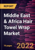 Middle East & Africa Hair Towel Wrap Market Forecast to 2028 - COVID-19 Impact and Regional Analysis - by Material Type, and Distribution Channel- Product Image