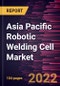 Asia Pacific Robotic Welding Cell Market Forecast to 2028 - COVID-19 Impact and Regional Analysis - by Offering, Cell Type, and End-user Industry - Product Thumbnail Image