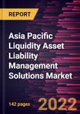 Asia Pacific Liquidity Asset Liability Management Solutions Market Forecast to 2028 - COVID-19 Impact and Regional Analysis - by Component and Industry- Product Image