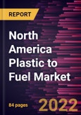 North America Plastic to Fuel Market Forecast to 2028 - COVID-19 Impact and Regional Analysis - by Technology and End Product- Product Image
