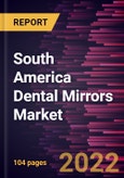 South America Dental Mirrors Market Forecast to 2028 - COVID-19 Impact and Regional Analysis - by Product Type, Material, and End User- Product Image