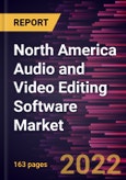North America Audio and Video Editing Software Market Forecast to 2028 - COVID-19 Impact and Regional Analysis - by Component, Deployment, and End User- Product Image