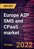 Europe A2P SMS and CPaaS market Forecast to 2028 - COVID-19 Impact and Regional Analysis - By Component, Channel, Enterprise Size, and Industry- Product Image