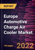 Europe Automotive Charge Air Cooler Market Forecast to 2028 - COVID-19 Impact and Regional Analysis - Type, Fuel Type, Core Type, and Vehicle Type- Product Image