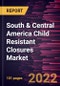 South & Central America Child Resistant Closures Market Forecast to 2028 - COVID-19 Impact and Regional Analysis - by Material, Closure Type, and End Use - Product Image