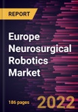 Europe Neurosurgical Robotics Market Forecast to 2028 - COVID-19 Impact and Regional Analysis - by Component , Application , Surgery Type, and End User- Product Image