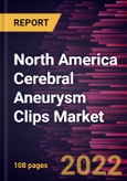 North America Cerebral Aneurysm Clips Market Forecast to 2028 - COVID-19 Impact and Regional Analysis - by Material Type, Indication, Condition, and End User- Product Image