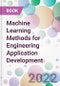 Machine Learning Methods for Engineering Application Development - Product Image