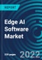 Edge AI Software Market, By Data Source, Component, Industry Vertical, Region: Global Forecast to 2028. - Product Thumbnail Image