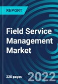 Field Service Management Market, By Organization Size, Component, Deployment Model, Vertical, Region: Global Forecast to 2028.- Product Image