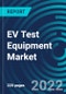 EV Test Equipment Market, By Vehicle Class, Vehicle Price, Application Type, Charging Point, Region: Global Forecast to 2028. - Product Thumbnail Image