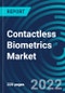 Contactless Biometrics Market , By Component, Service, End User, Region: Global Forecast to 2028. - Product Thumbnail Image