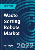 Waste Sorting Robots Market, By Waste Type, End User, Industry, Region: Global Forecast to 2028.- Product Image