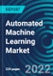 Automated Machine Learning Market, By Application, Deployment Type, Offering, Region: Global Forecast to 2028. - Product Thumbnail Image