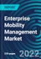 Enterprise Mobility Management Market, By Component, Device, Deployment Model, Application, By Region - Global Forecast to 2027 - Product Image